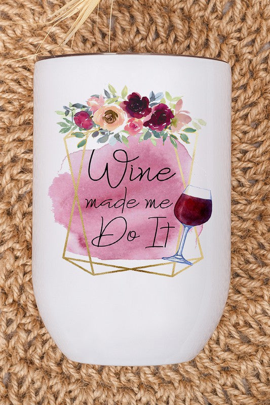 Wine Made Me Do It Graphic Wine Tumbler